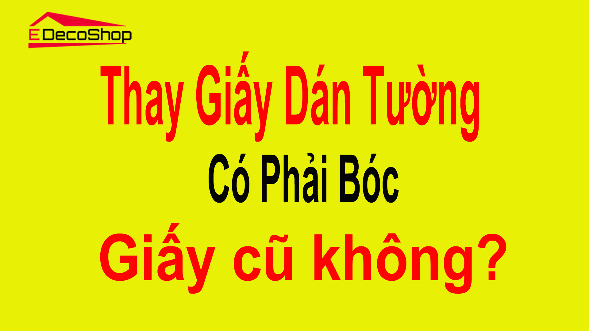 Thay Giấy Dán Tường Mới Có Cần Phải Bóc Giấy Cũ Không?